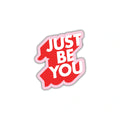 JUST BE YOU
