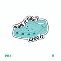 WALK IT LIKE I CROC IT