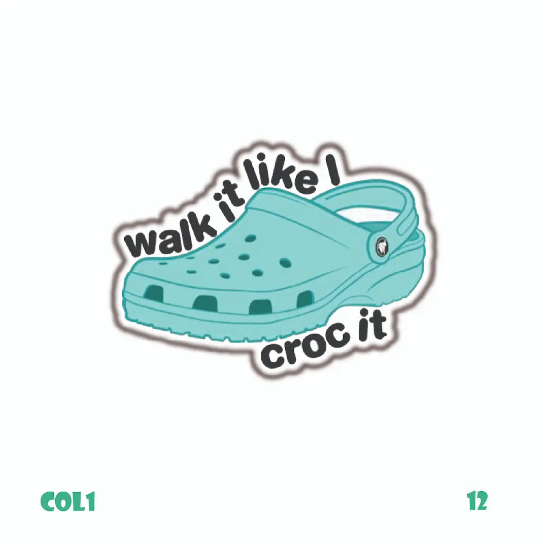 WALK IT LIKE I CROC IT