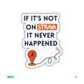 IF IT'S NOT ON STRAVA