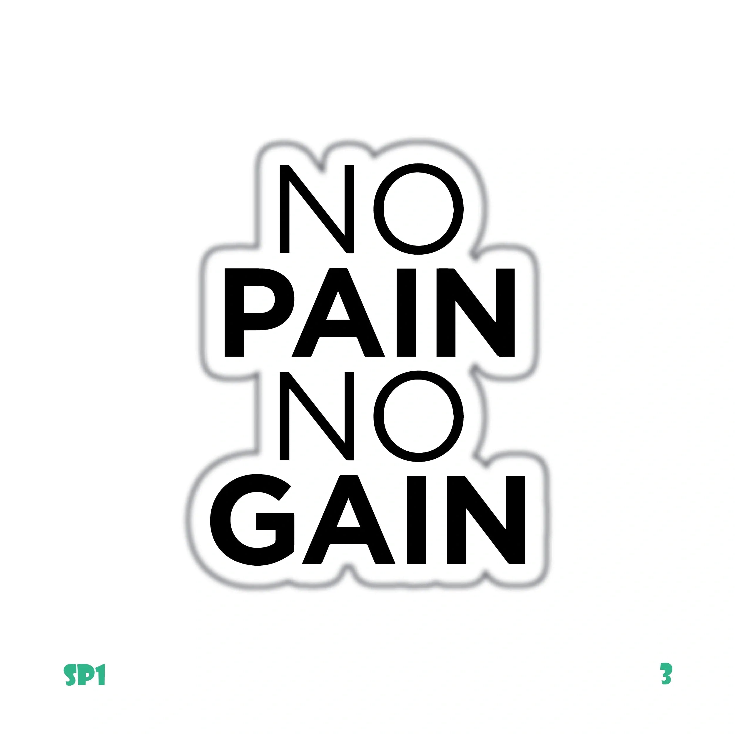 NO PAIN NO GAIN