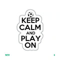KEEP CALM AND PLAY ON