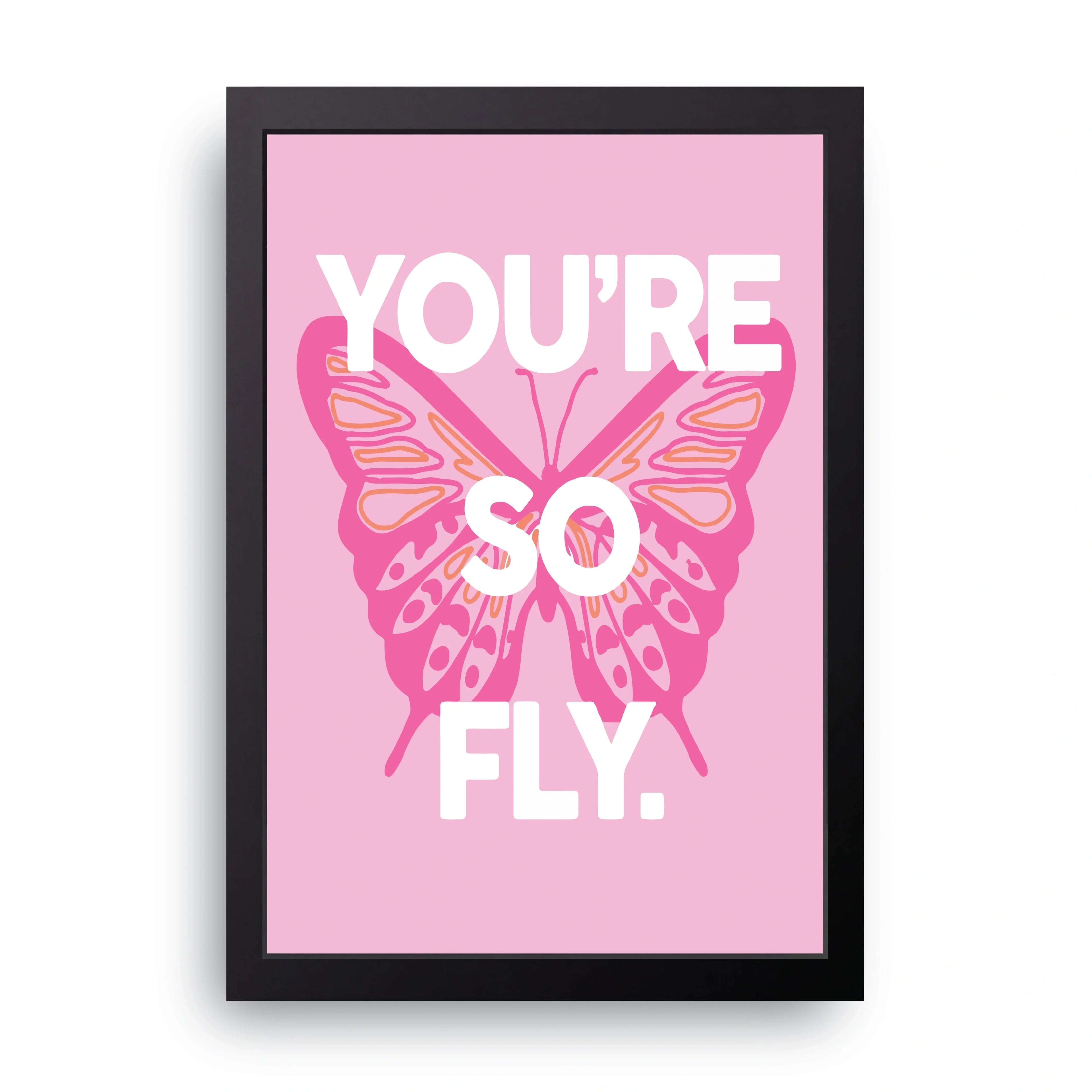 You're So Fly framed wall art print — HIBR