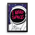 I Need Space framed wall art print — HIBR