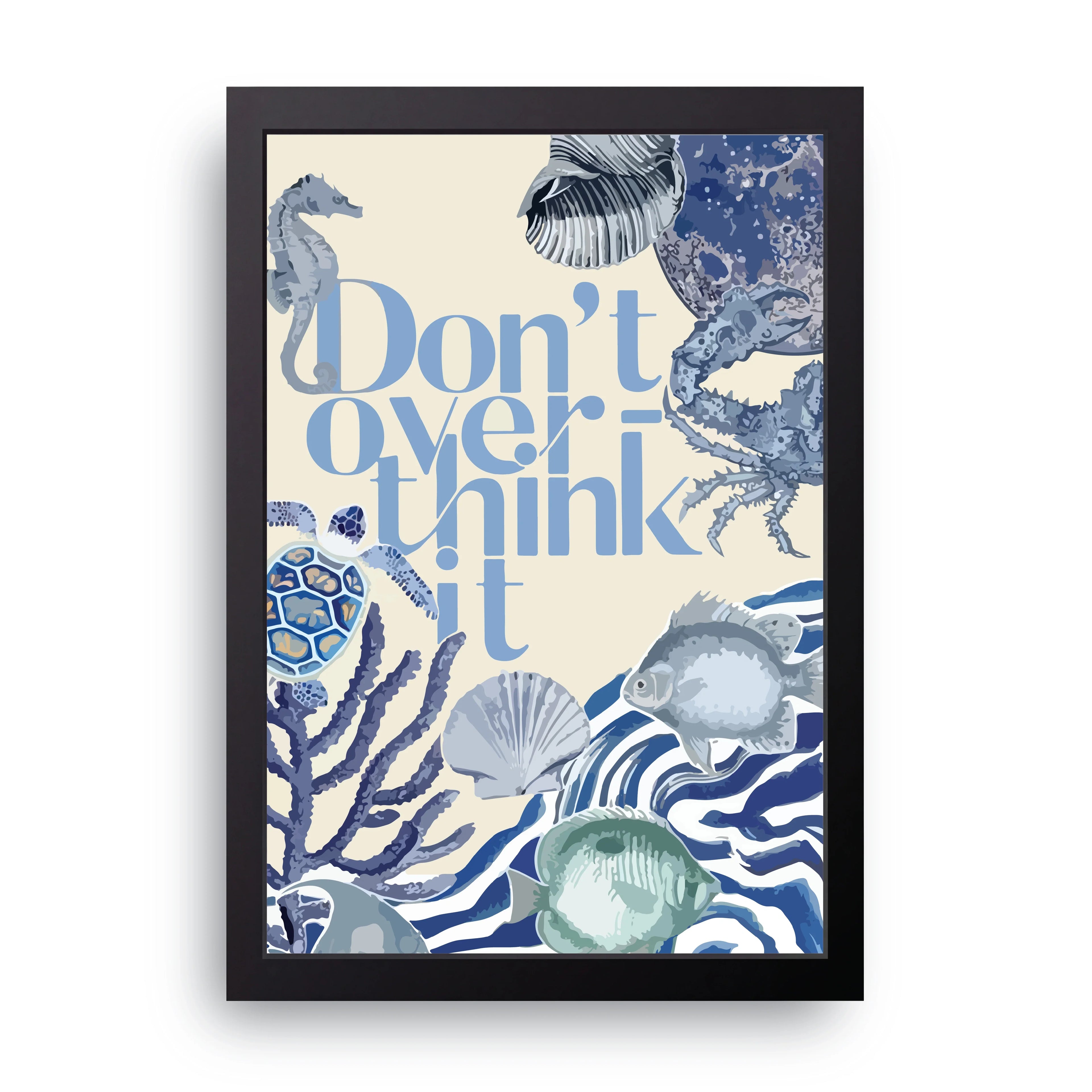Dont Overthink It framed wall art print — HIBR