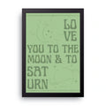 Love You To Saturn framed wall art print — HIBR