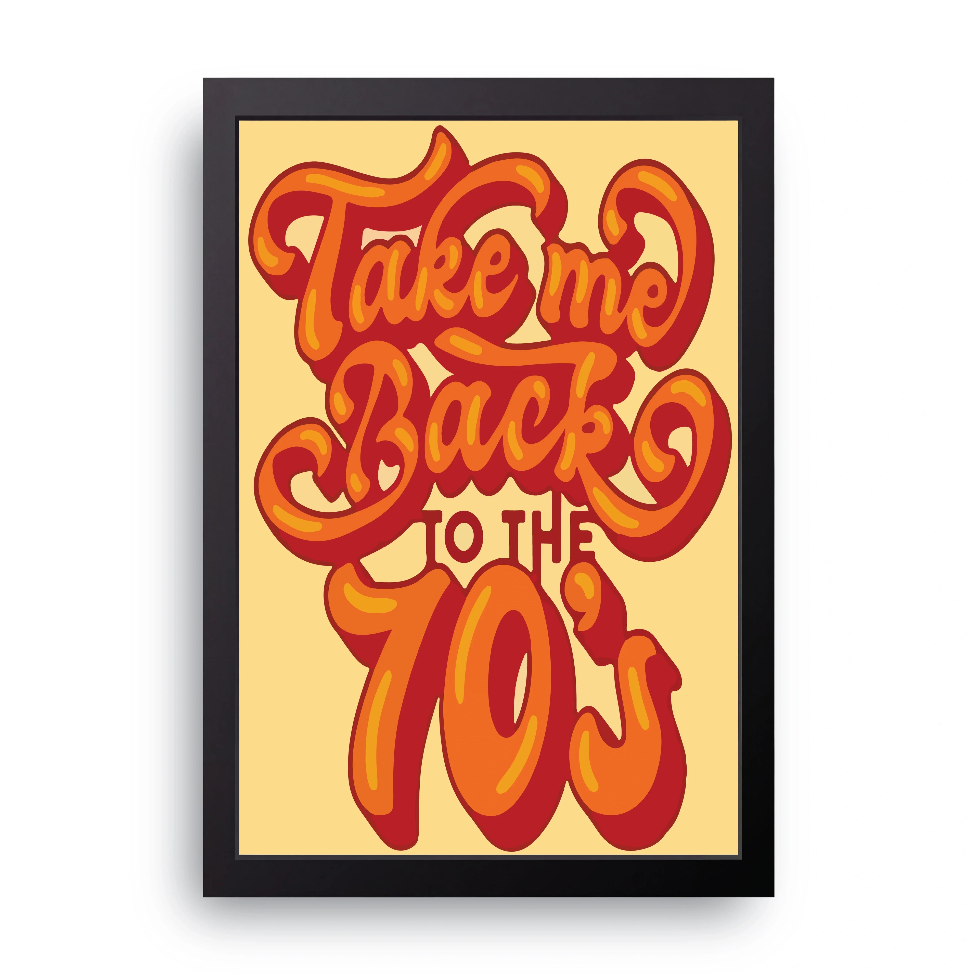 Take Me Back To The 70s framed wall art print — HIBR
