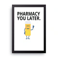 Pharmacy You Later framed wall art print — HIBR