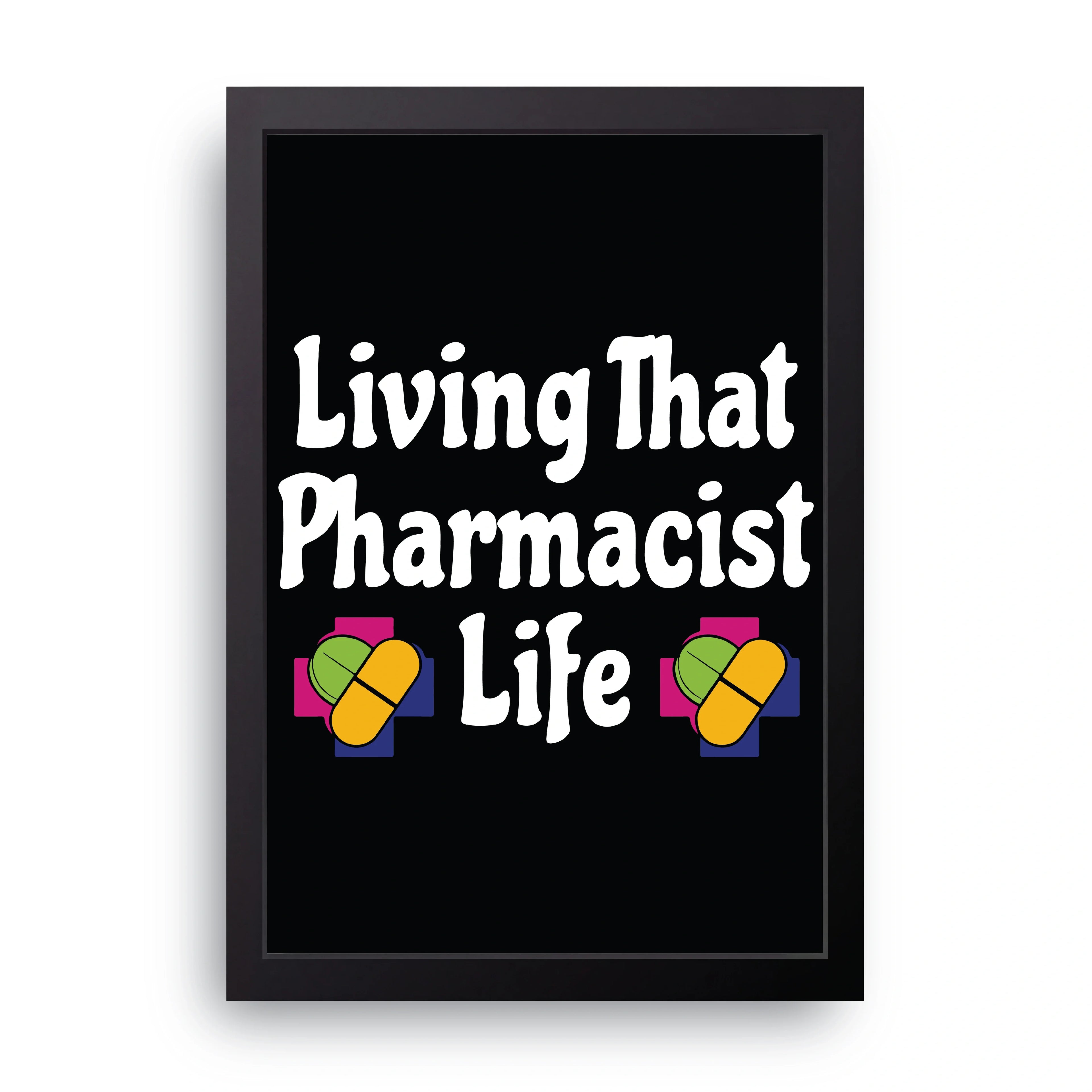 Pharmacist Life framed wall art print — HIBR