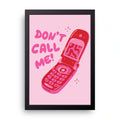 Don't Call Me framed wall art print — HIBR