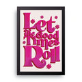 Let The Good Times Roll framed wall art print — HIBR