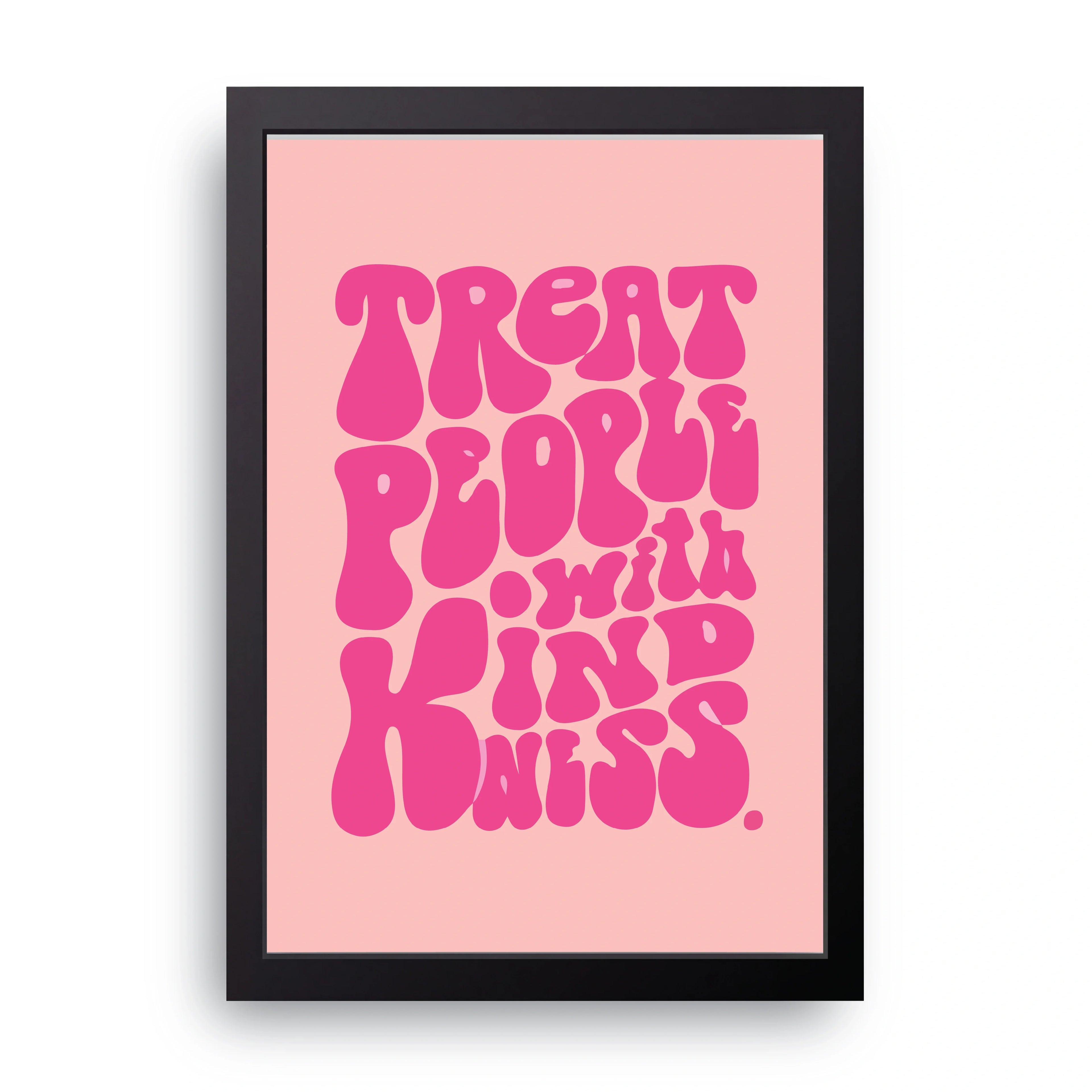 Treat People With Kindness framed wall art print — HIBR