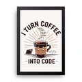 Coffee Into Code framed wall art print — HIBR