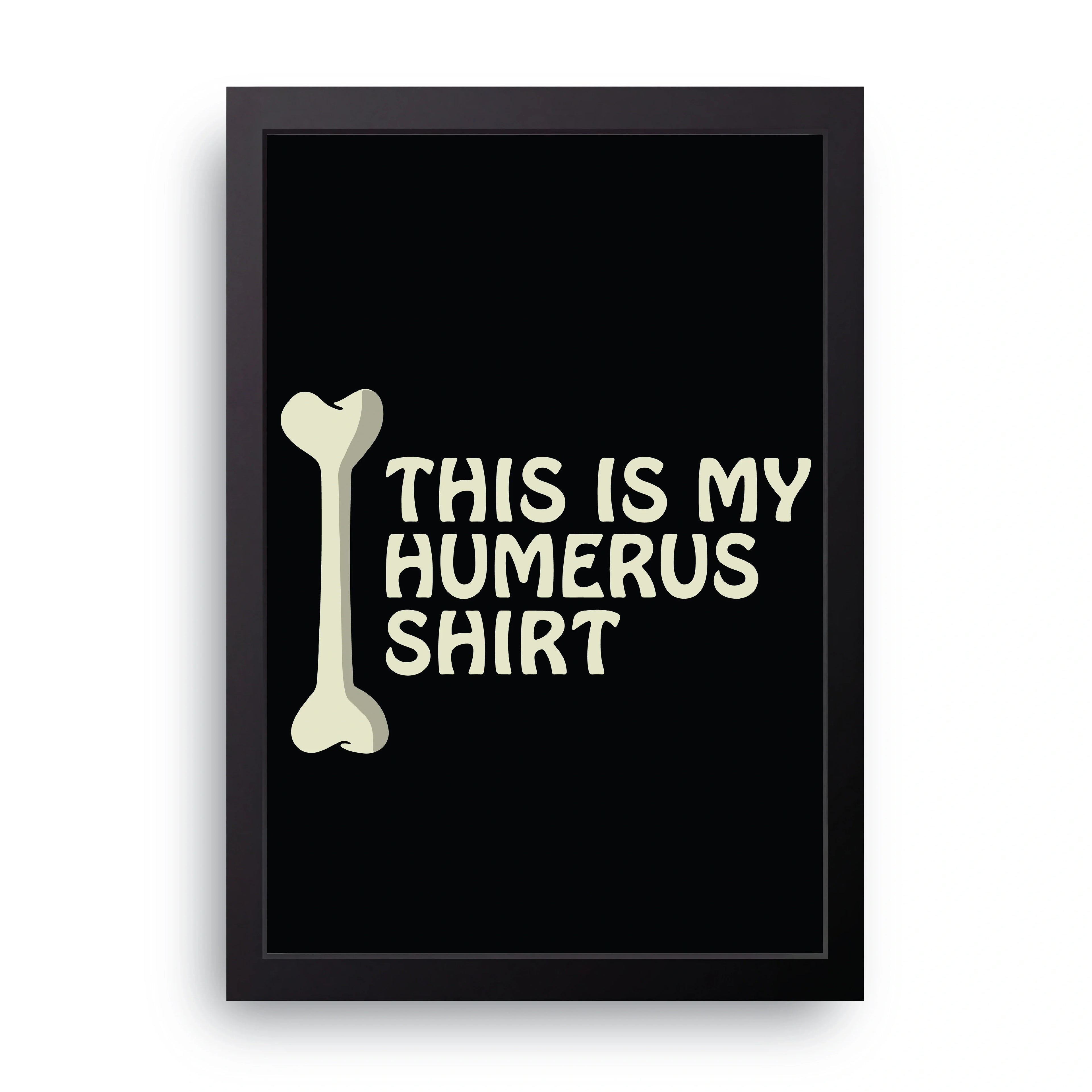Humerus Shirt framed wall art print — HIBR