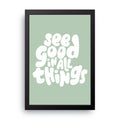 See Good framed wall art print — HIBR