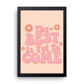 Best Yet To Come framed wall art print — HIBR