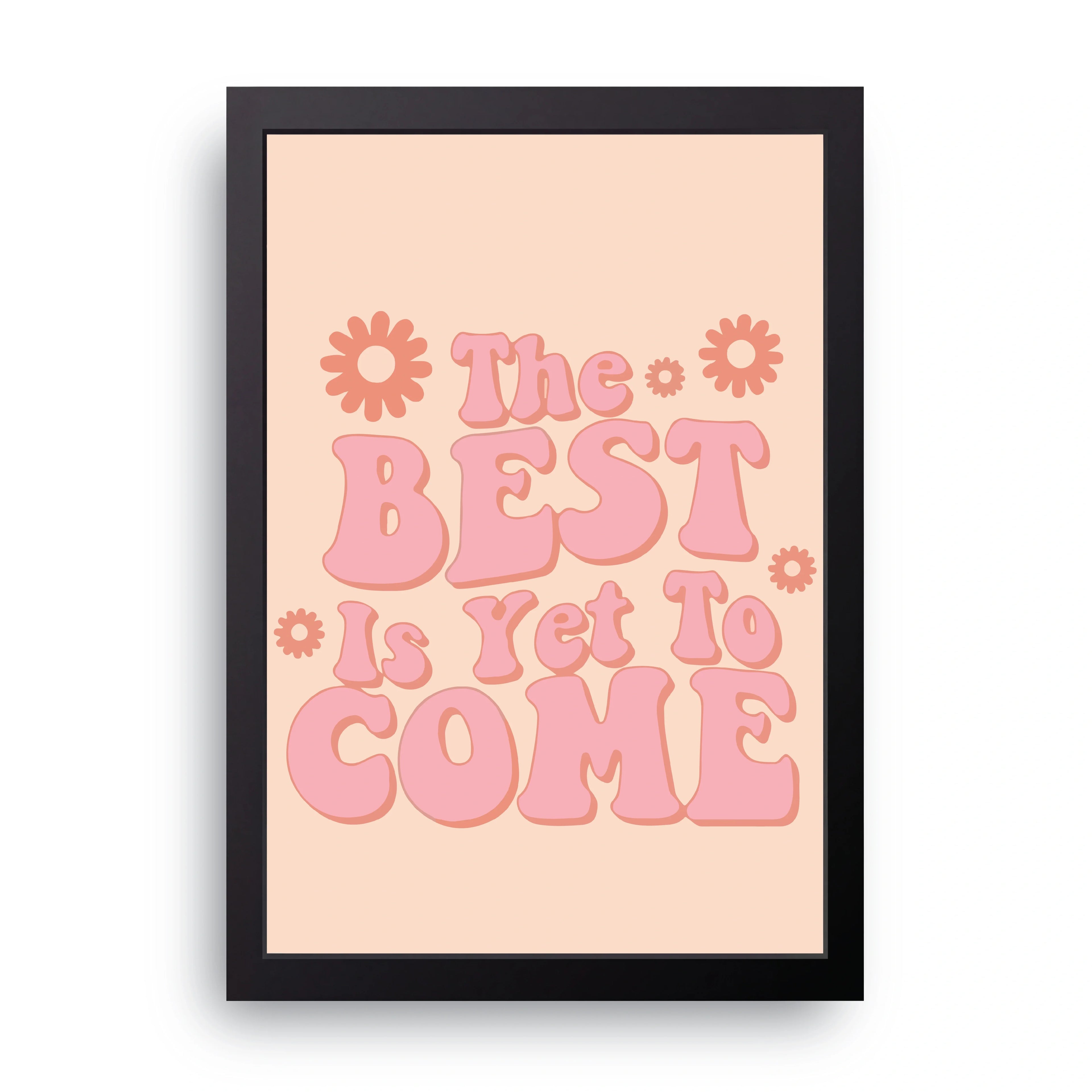 Best Yet To Come framed wall art print — HIBR