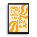 Easier Than Think framed wall art print — HIBR