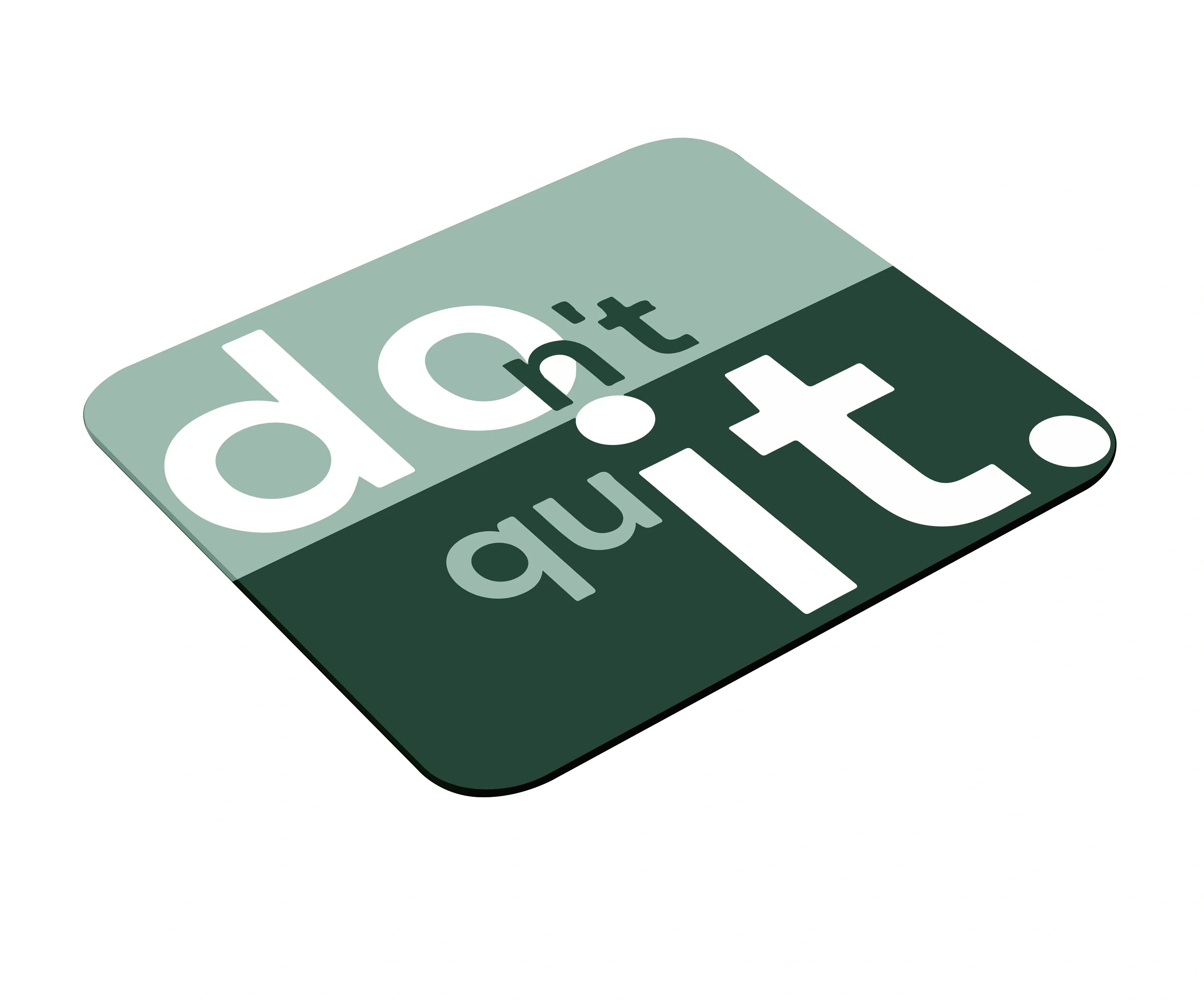 DON'T QUIT