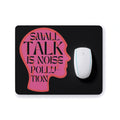 SMALL TALK IS NOISE