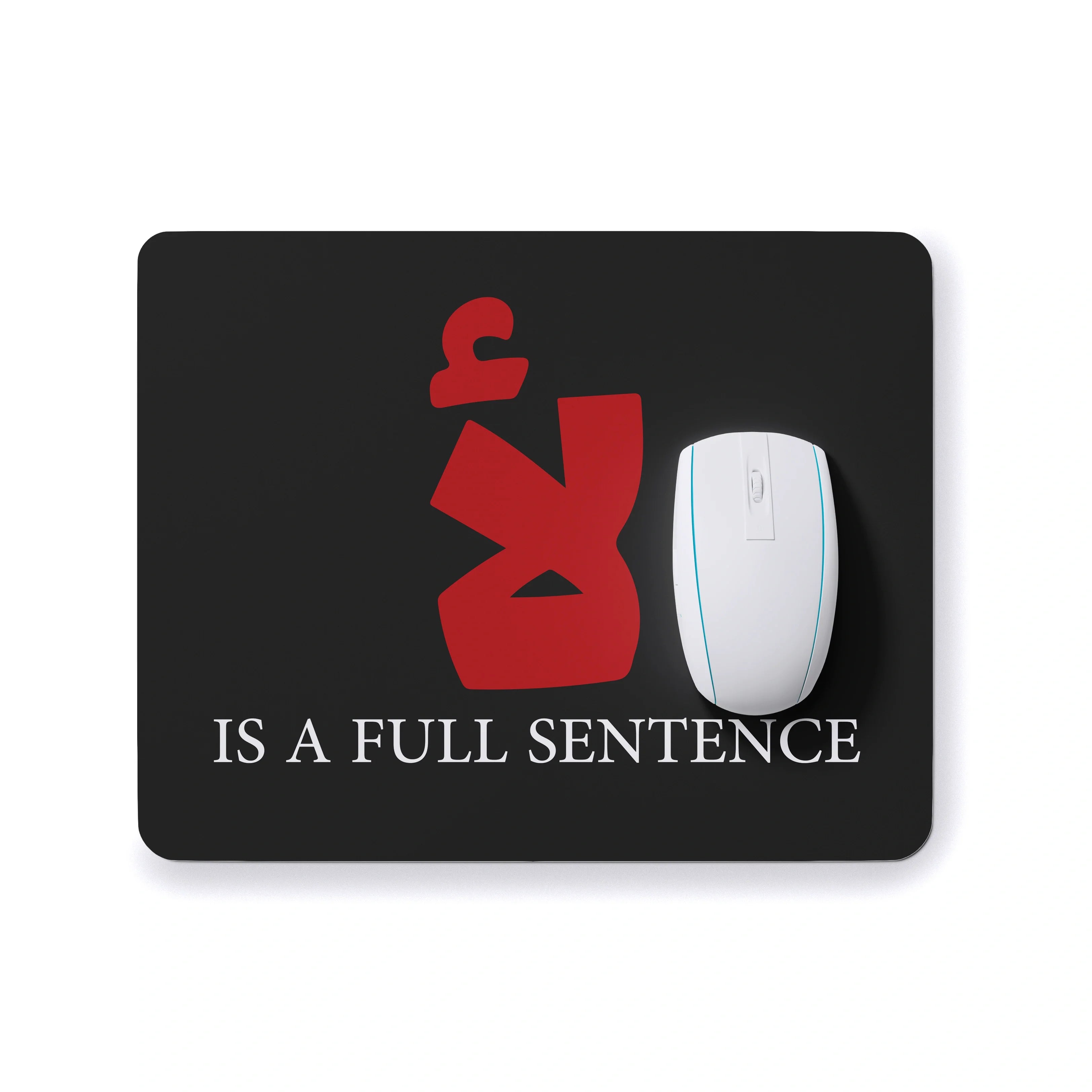 NO IS A FULL SENTENCE