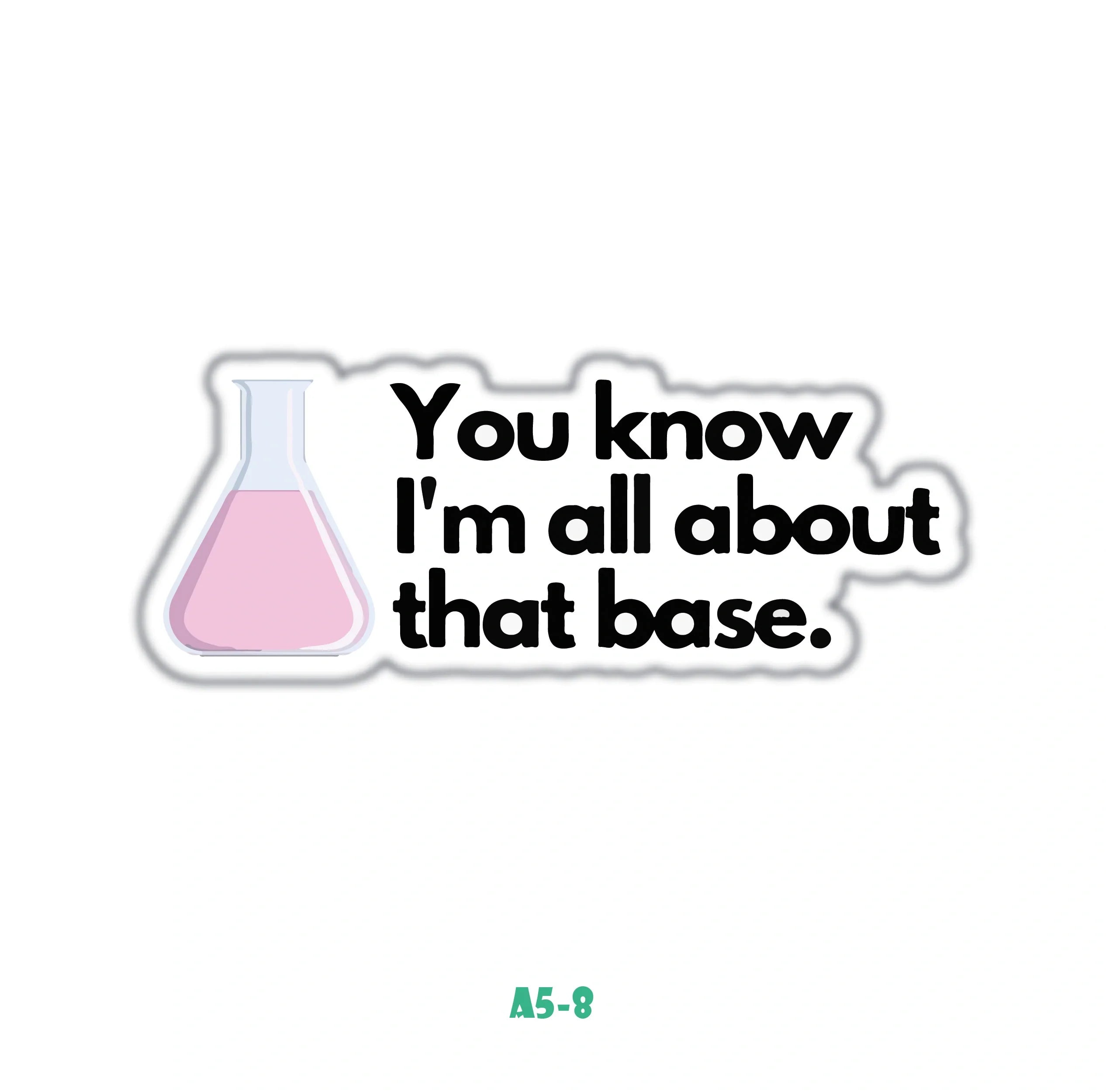 YOU KNOW I'M ALL ABOUT THAT BASE