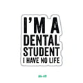 I'M A DENTAL STUDENT