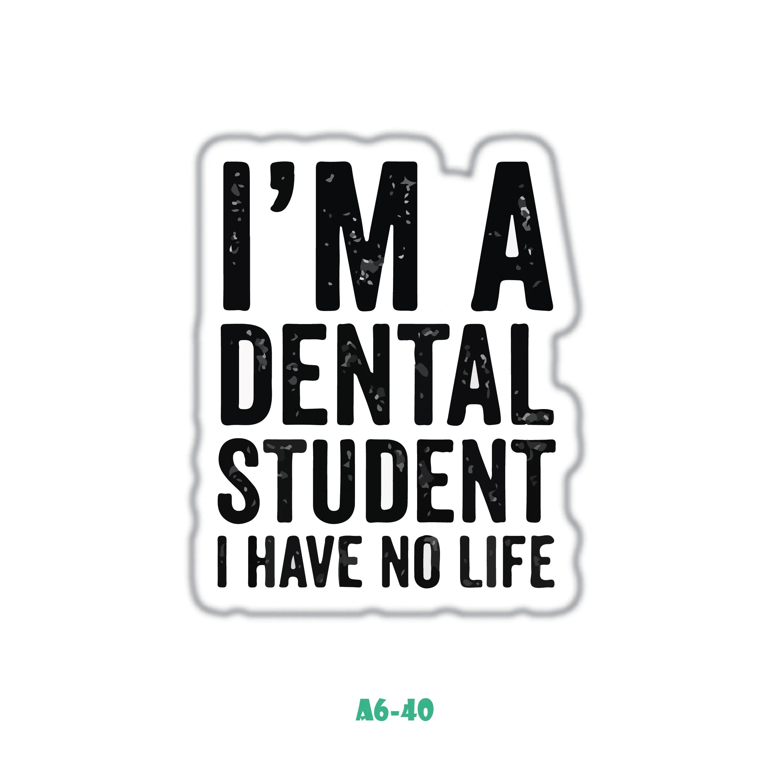I'M A DENTAL STUDENT