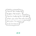 YOU'RE NOT STUDYING