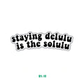 STAYING DELULU