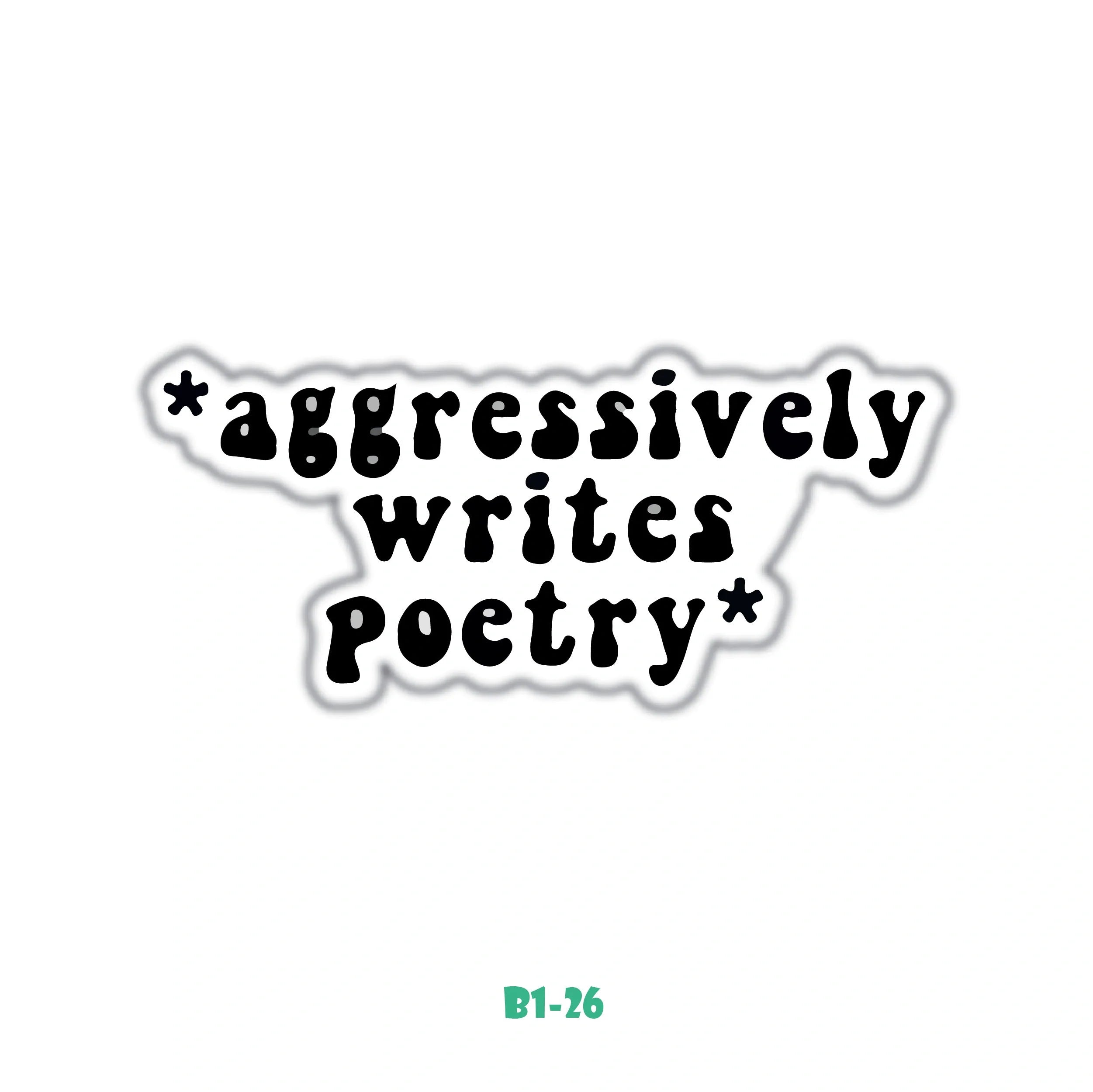 AGGRESSIVELY WRITES POETRY
