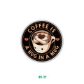COFFEE IS A HUG IN A MUG
