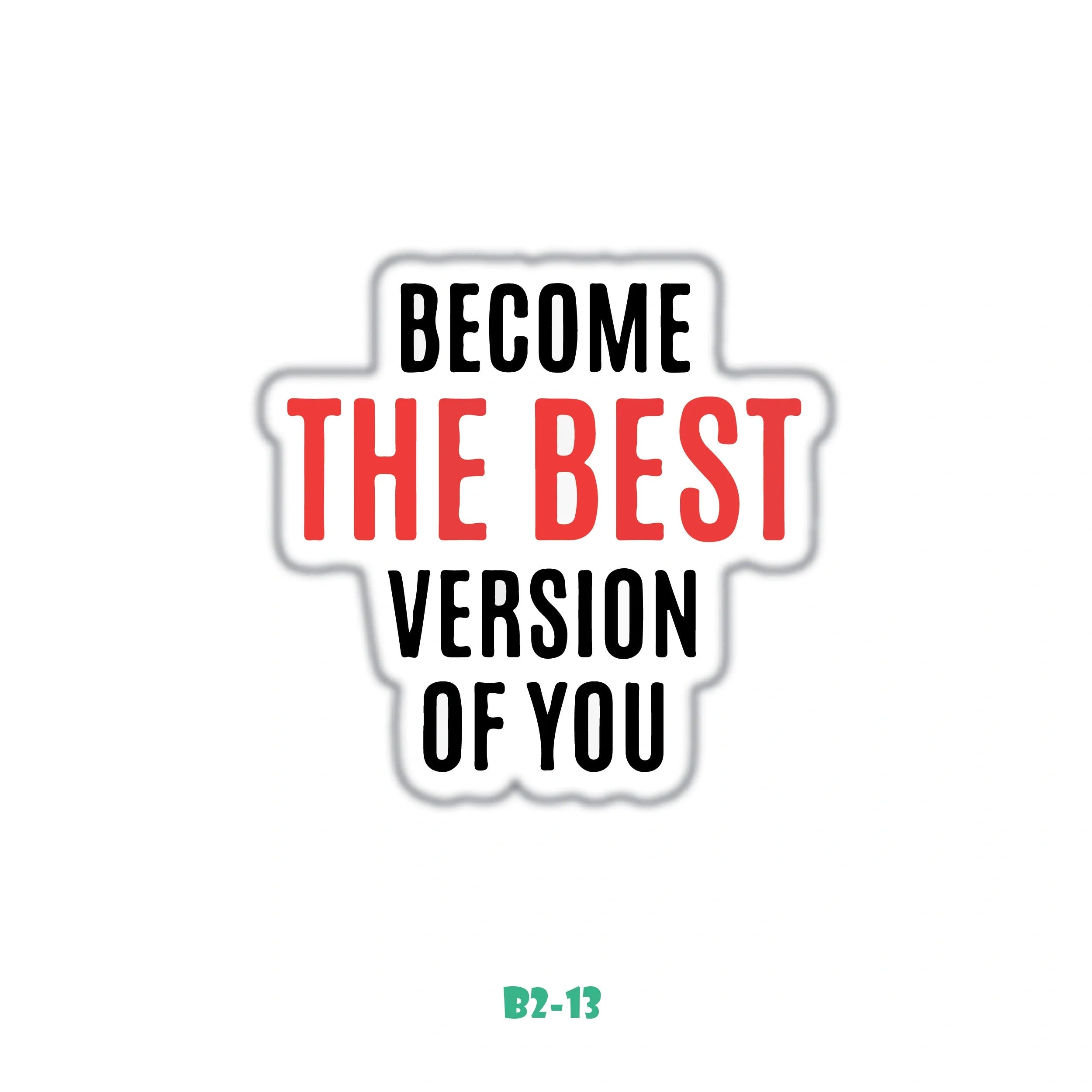 BECOME THE BEST VERSION OF YOU
