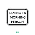 I AM NOT A MORNING PERSON