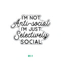 I'M NOT ANTI-SOCIAL
