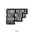 SOME PEOPLE JUST NEED A HIGH-FIVE