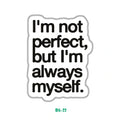 I'M NOT PERFECT