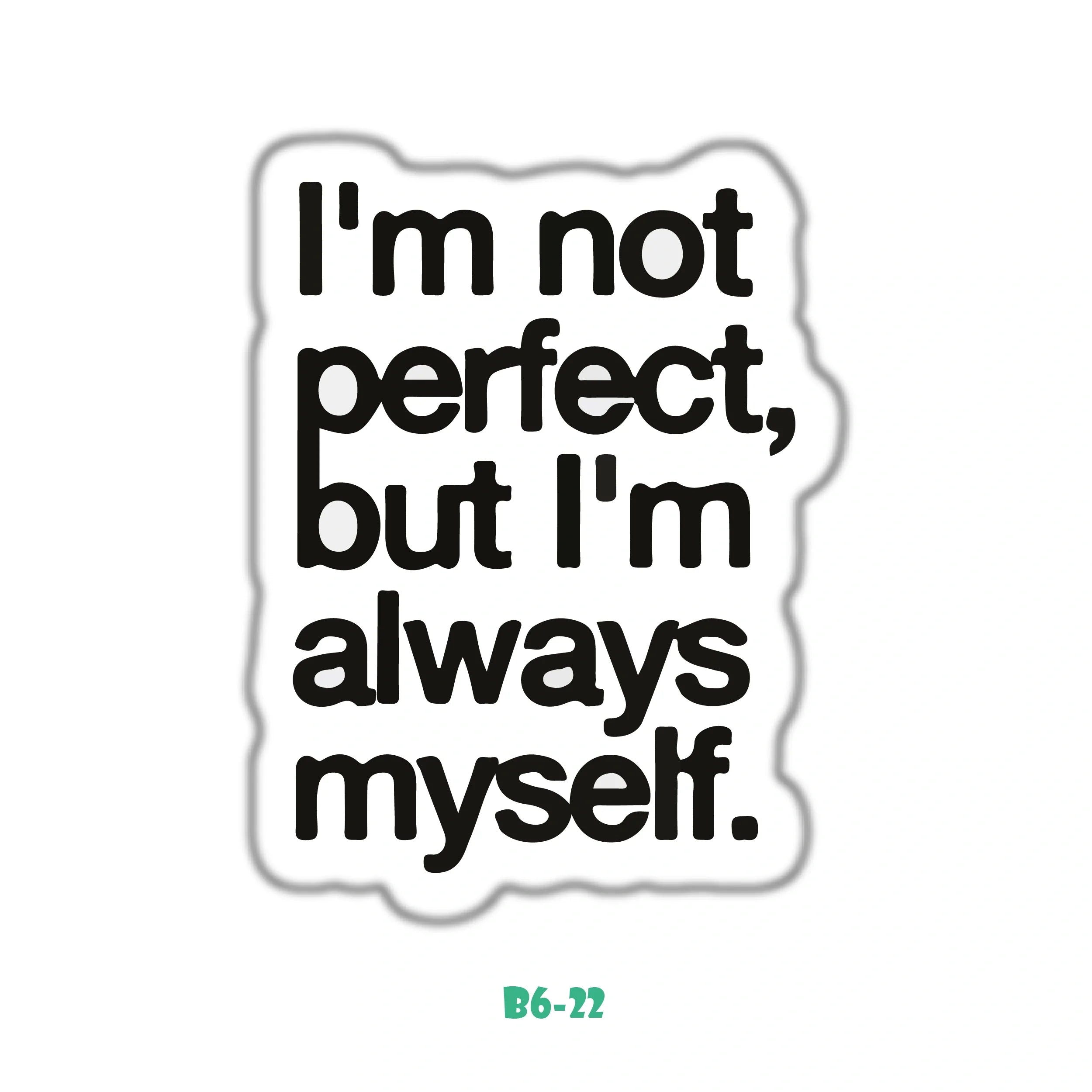 I'M NOT PERFECT