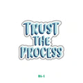 TRUST THE PROCESS