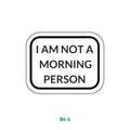 I'M NOT A MORNING PERSON