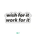 WORK FOR IT