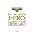 SHE NEEDED A HERO