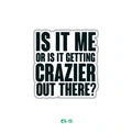 IS IT ME?