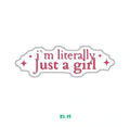 I'M LITERALLY JUST A GIRL