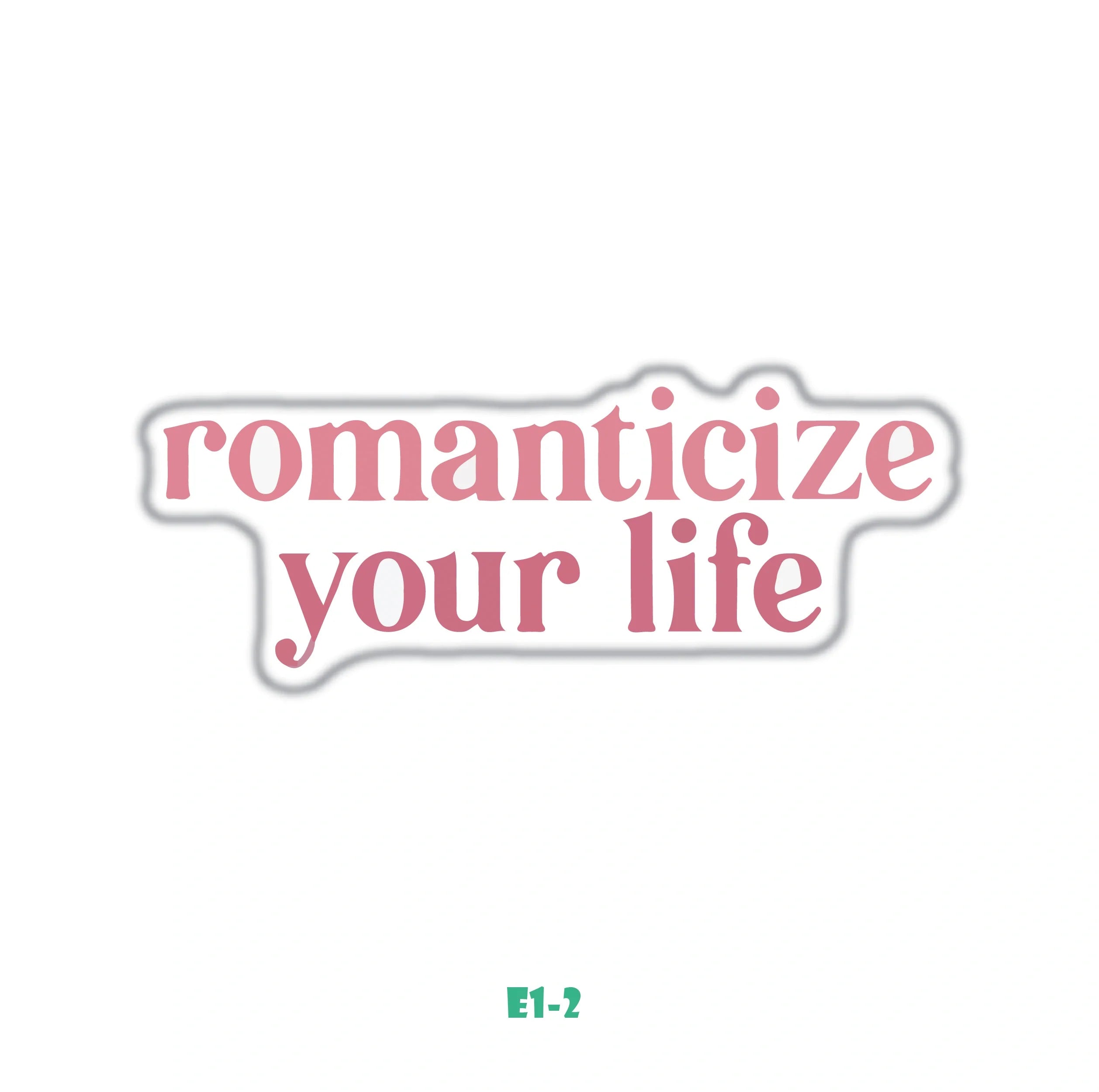 ROMANTICIZE YOUR LIFE