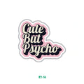 CUTE BUT PSYCHO