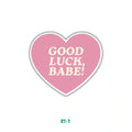 GOOD LUCK, BABE!