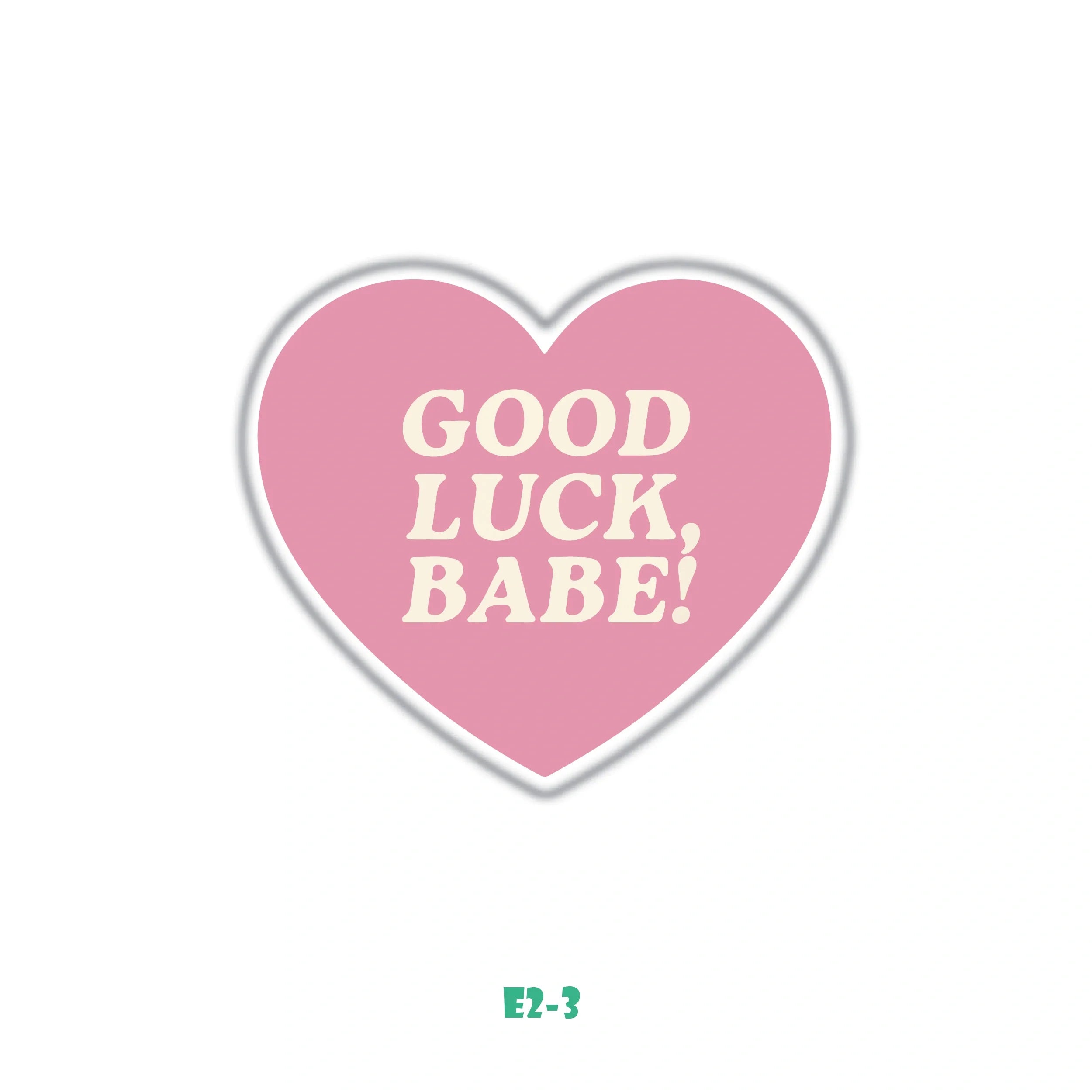 GOOD LUCK, BABE!