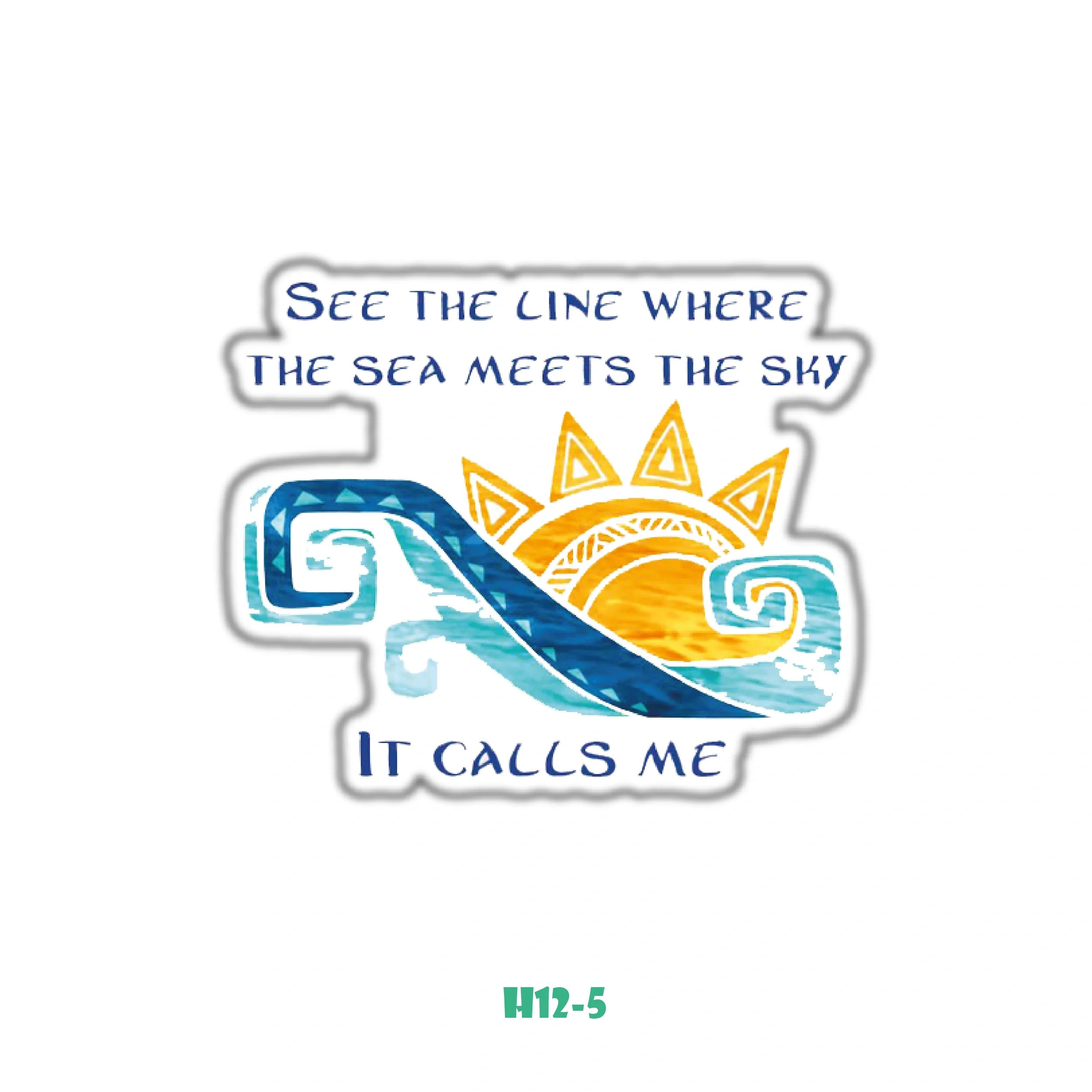 SEE THE LINE WHERE THE SEA MEETS THE SKY IT CALLS ME "QUOTE"