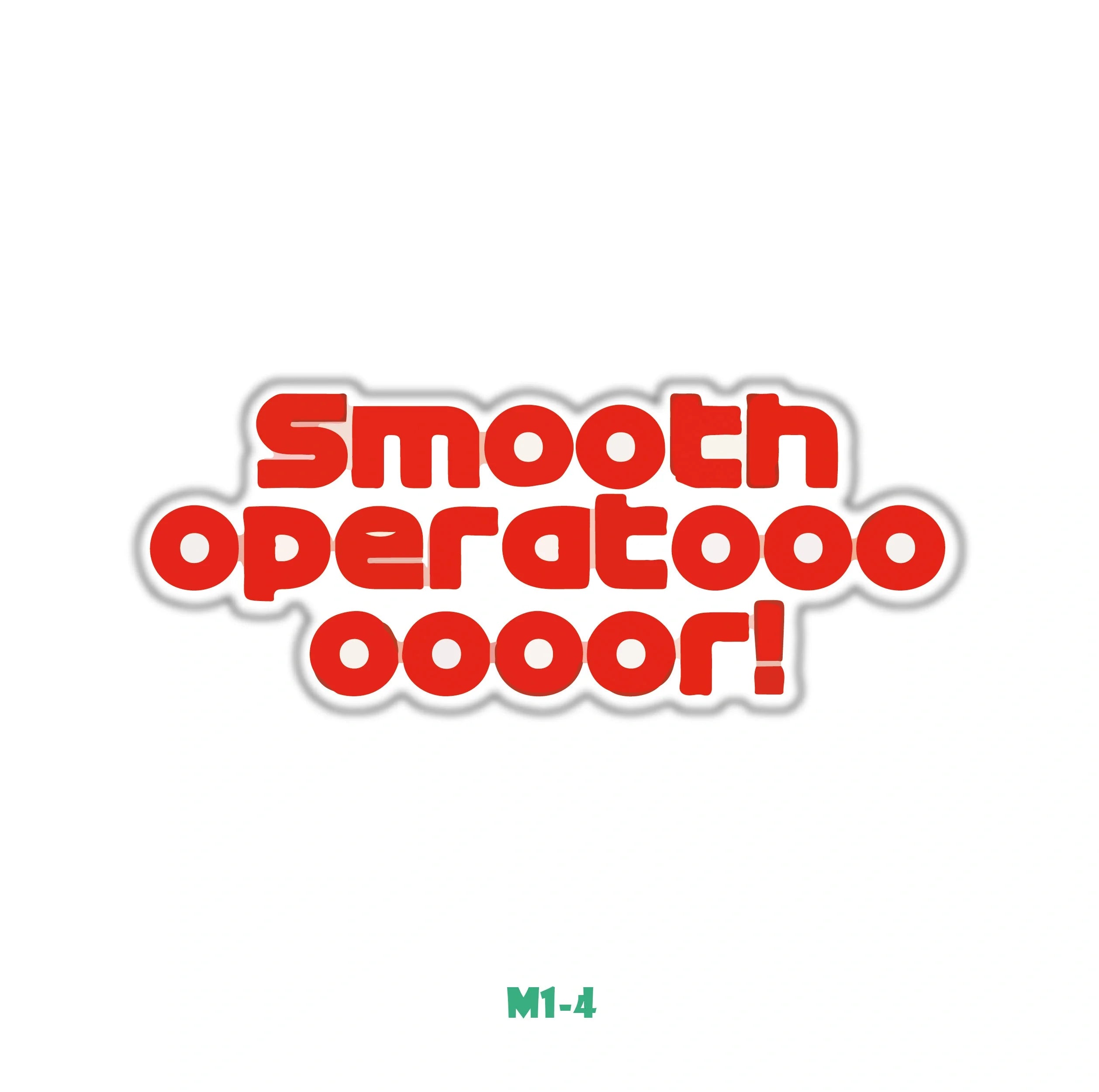 SMOOTH OPERATOOOR!